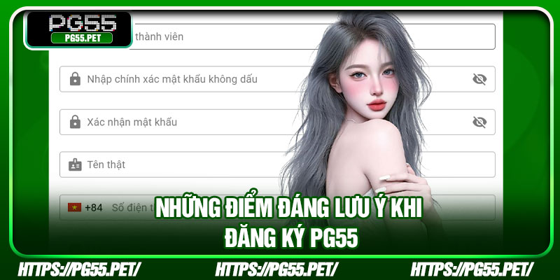 Đăng Ký PG55 – Mở Tài Khoản Nhanh, Bắt Đầu Trải Nghiệm Ngay 4 Những điểm đáng lưu ý khi đăng ký PG55